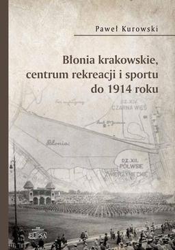 ebook Błonia krakowskie centrum rekreacji i sportu do 1914 roku