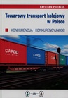 ebook Towarowy transport kolejowy w Polsce - Krystian Pietrzak
