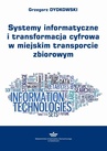 ebook Systemy informatyczne i transformacja cyfrowa w miejskim transporcie zbiorowym - Grzegorz Dydkowski