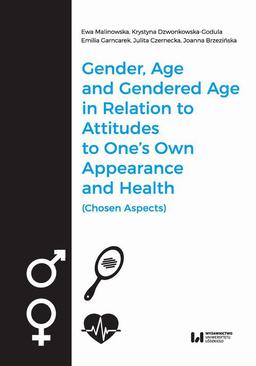 ebook Gender, Age, and Gendered Age in Relation to Attitudes to One's Own Appearance and Health (Chosen Aspects)