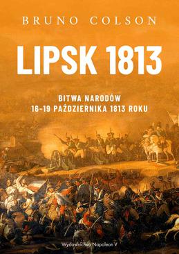 ebook Lipsk 1813. Bitwa Narodów 16-19 października 1813 roku