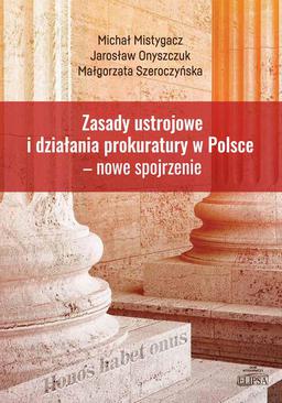ebook Zasady ustrojowe i działania prokuratury w Polsce nowe spojrzenie