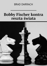 ebook Bobby Fischer kontra reszta świata - Brad Darrach