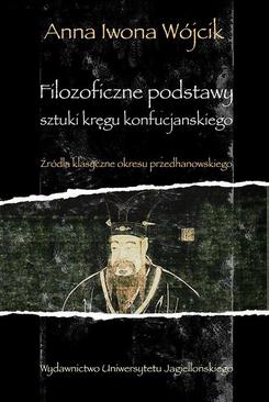 ebook Filozoficzne podstawy sztuki kręgu konfucjańskiego. Źródła klasyczne okresu przedhanowskiego