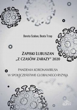 ebook Zapiski Lubuszan "Z czasów zarazy" 2020. Pandemia koronawirusa w społeczeństwie globalnego ryzyka