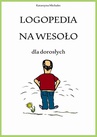 ebook Logopedia na wesoło dla dorosłych - Katarzyna Michalec