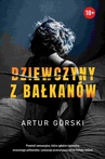 ebook Dziewczyny z Bałkanów - Artur Górski