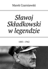 ebook Sławoj Składkowski w legendzie - Marek Czarniawski