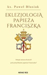 ebook Eklezjologia Papieża Franciszka - Paweł Błasiak
