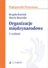 ebook Organizacje międzynarodowe. Wydanie 5 - Brygida Kuźniak,Marcin Marcinko,Milena Ingelević-Citak