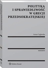 ebook Polityka i sprawiedliwość w Grecji przedsokratejskiej - Anna Ceglarska