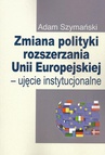 ebook Zmiana polityki rozszerzania Unii Europejskiej - Adam Szymański