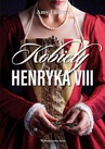 ebook Kobiety Henryka VIII - Amy Licence