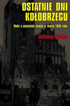 ebook Ostatnie dni Kołobrzegu. Walki o niemieckie miasto w marcu 1945 roku