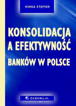 ebook Konsolidacja a efektywność banków w Polsce