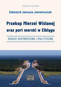 ebook Przekop Mierzei Wiślanej oraz port morski w Elblągu, szkice historyczne i polityczne