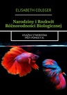 ebook Narodziny i Rozkwit Różnorodności Biologicznej - Elisabeth Coleger