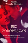 ebook Bez zobowiązań - Paulina Wysocka-Morawiec