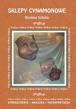 ebook Sklepy cynamonowe Brunona Schulza. Streszczenie, analiza, interpretacja