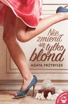 ebook Nie zmienił się tylko blond - Agata Przybyłek