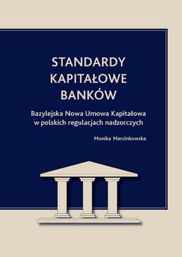 ebook Standardy kapitałowe banków. Bazylejska Nowa Umowa Kapitałowa w polskich regulacjach nadzorczych