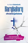 ebook Karykatury chrześcijaństwa - ks. Marek Dziewiecki