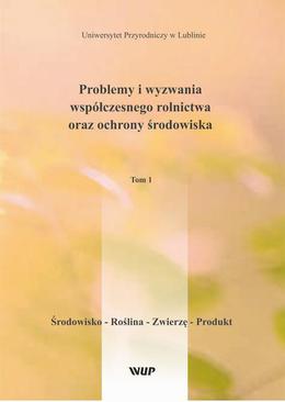 ebook Problemy i wyzwania współczesnego rolnictwa oraz ochrony środowiska, t. 1 Środowisko – Roślina – Zwierzę – Produkt
