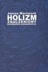 ebook Holizm znaczeniowy Kazimierza Ajdukiewicza - Janusz Maciaszek