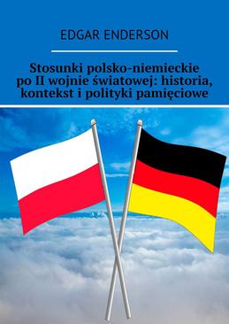 ebook Stosunki polsko-niemieckie po II wojnie światowej: historia, kontekst i polityki pamięciowe