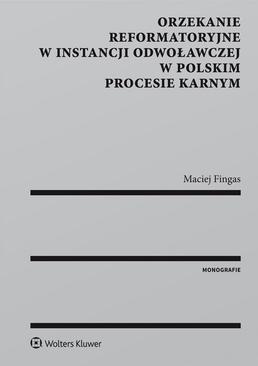 ebook Orzekanie reformatoryjne w instancji odwoławczej w polskim procesie karnym [PRZEDSPRZEDAŻ]