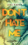 ebook Don't hate me - Lena Kiefer