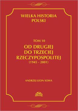 ebook Wielka historia Polski Tom 10 Od drugiej do trzeciej Rzeczypospolitej (1945 - 2001)