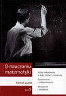 ebook O nauczaniu matematyki. Wykłady dla nauczycieli i studentów. Tom 1 - Michał Szurek