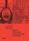 ebook Kultura reformacji i reformowanie w kulturze - Jarosław Płuciennik,Karolina Sidowska,Michał Rozmysł
