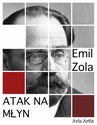 ebook Atak Na Młyn - Emil Zola