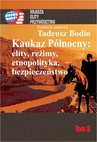 ebook Kaukaz Północny: elity, reżimy, etnopolityka, bezpieczeństwo Tom 8 - Tadeusz Bodio