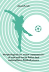 ebook Morphological and motor characteristics of male and female Polish deaf national team football players - Adam Szulc