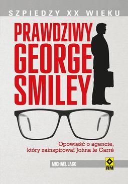 ebook Prawdziwy George Smiley. Opowieść o agencie, który zainspirował Johna le Carré
