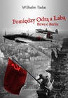 ebook Pomiędzy Odrą a Łabą. Bitwa o Berlin 1945 - Wilhelm Tieke