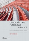 ebook Chuligaństwo futbolowe w Polsce - Edyta Drzazga