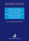 ebook Wykonywanie prawa własności nieruchomości przez małżonków pozostających w ustawowym ustroju małżeńskim a ochrona rodziny - Anna Urbańska-Łukaszewicz