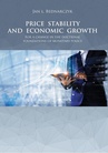 ebook PRICE STABILITY AND ECONOMIC GROWTH For a change in the doctrinal foundations of monetary policy - Jan L. Bednarczyk