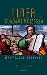 ebook Lider. Śladami Mojżesza. Medytacje biblijne - Stanisław Biel