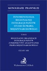 ebook Fenomenologia regionalnej integracji państw. Studium prawa międzynarodowego. Tom II - Cezary Mik