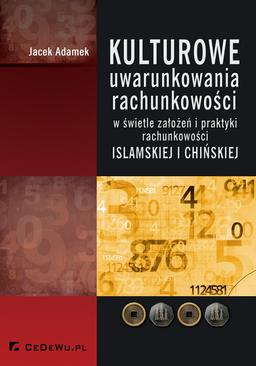 ebook Kulturowe uwarunkowania rachunkowości w świetle założeń i praktyki rachunkowości islamskiej i chińskiej