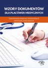 ebook Wzory dokumentów dla placówek medycznych. Dokumentacja medyczna, ochrona danych osobowych, praw pacjenta - praca zbiorowa