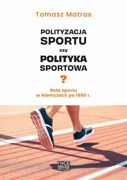 ebook Polityzacja sportu czy polityka sportowa? Rola sportu w Niemczech po 1990 r.