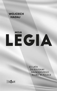 ebook Moja Legia. 23 lata za kulisami największego klubu w Polsce