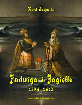 ebook Jadwiga i Jagiełło 1374-1413. Opowiadanie historyczne