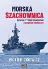 ebook Morska szachownica – geopolityczne znaczenie akwenów morskich - Piotr Mickiewicz